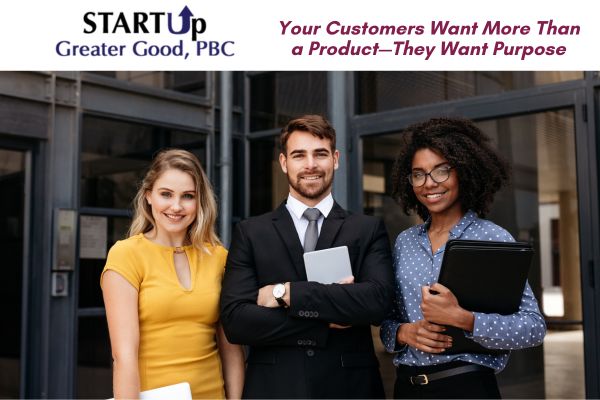 Your Customers Want More Than a Product—They Want Purpose